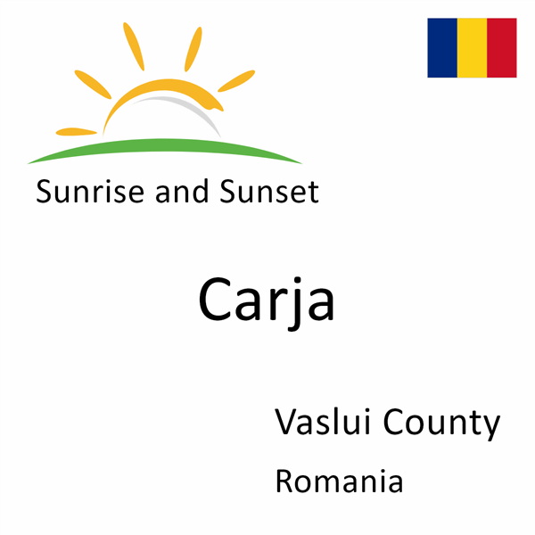 Sunrise and sunset times for Carja, Vaslui County, Romania