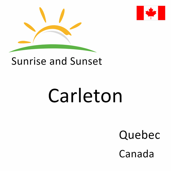 Sunrise and sunset times for Carleton, Quebec, Canada