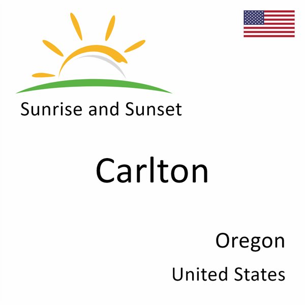 Sunrise and sunset times for Carlton, Oregon, United States