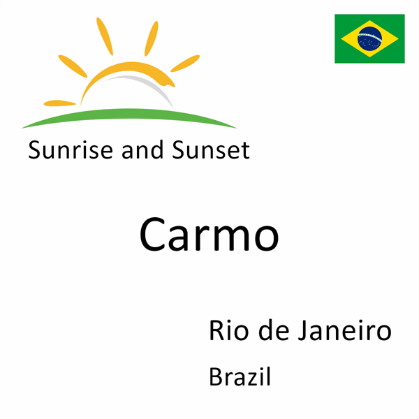 Sunrise and sunset times for Carmo, Rio de Janeiro, Brazil