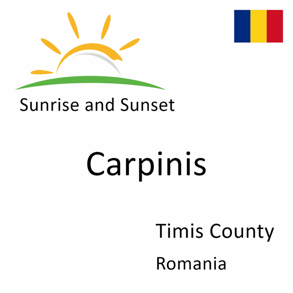 Sunrise and sunset times for Carpinis, Timis County, Romania