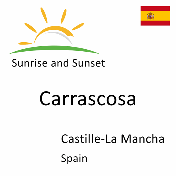 Sunrise and sunset times for Carrascosa, Castille-La Mancha, Spain