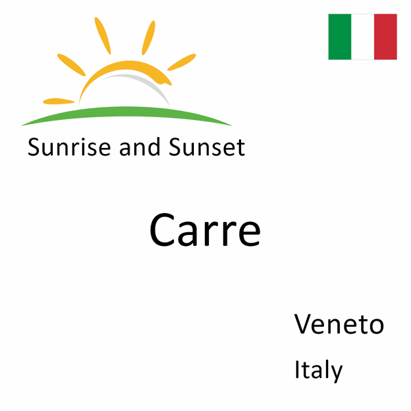 Sunrise and sunset times for Carre, Veneto, Italy