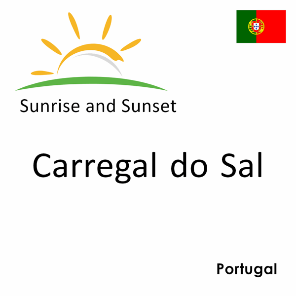 Sunrise and sunset times for Carregal do Sal, Portugal