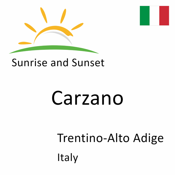 Sunrise and sunset times for Carzano, Trentino-Alto Adige, Italy