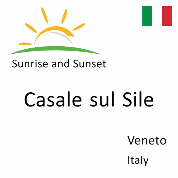 Sunrise and sunset times for Casale sul Sile, Veneto, Italy