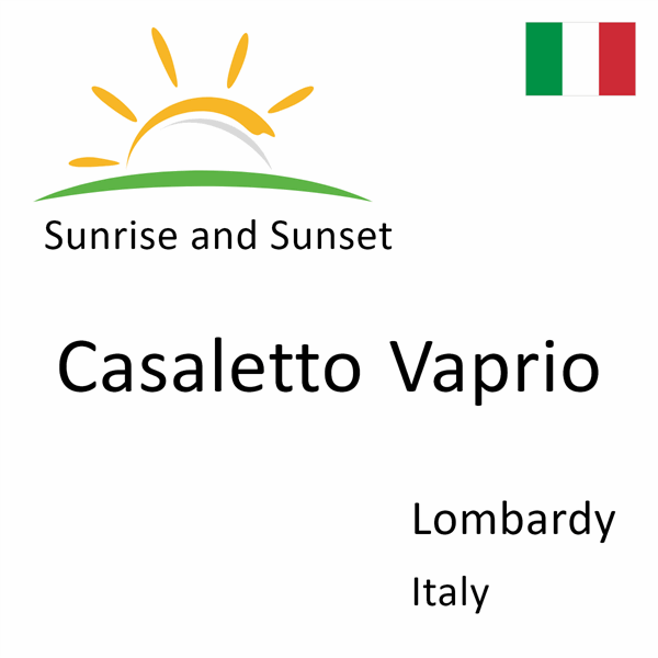 Sunrise and sunset times for Casaletto Vaprio, Lombardy, Italy