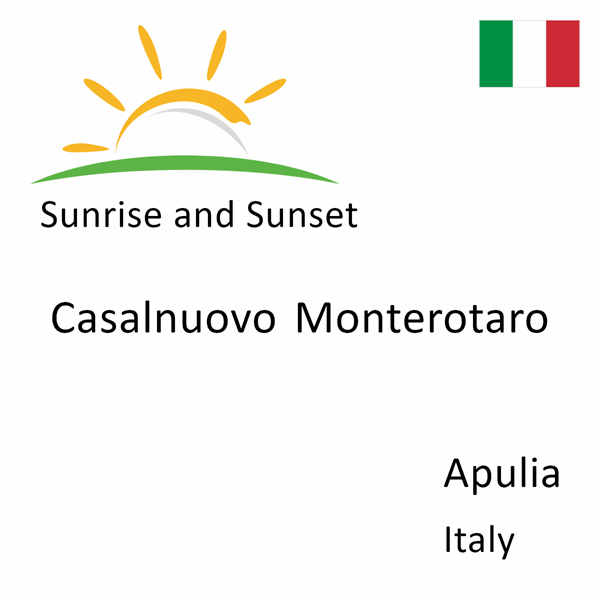 Sunrise and sunset times for Casalnuovo Monterotaro, Apulia, Italy