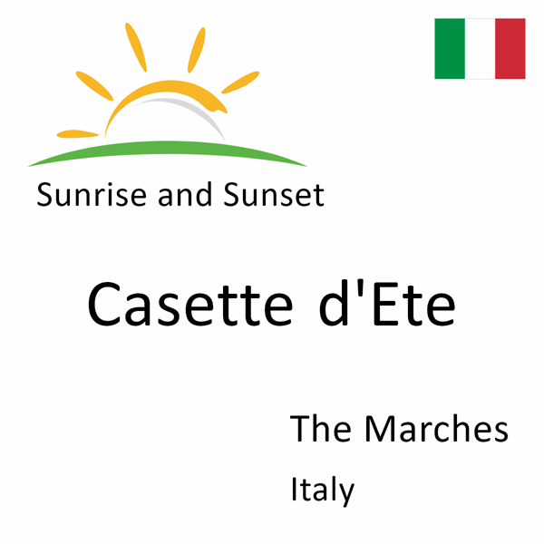 Sunrise and sunset times for Casette d'Ete, The Marches, Italy