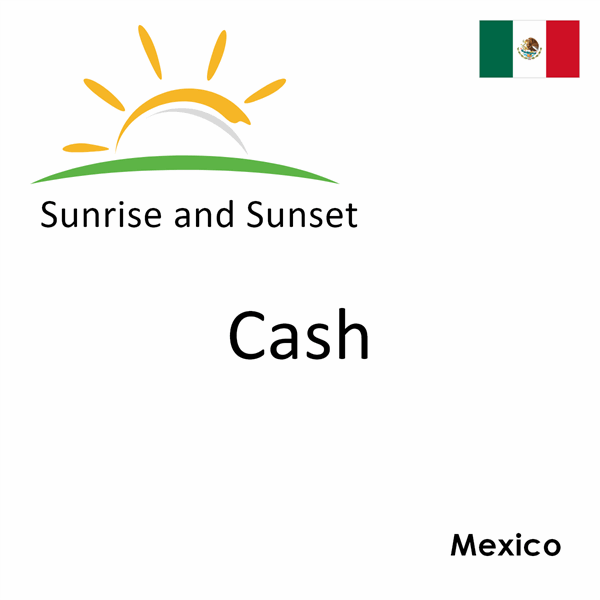 Sunrise and sunset times for Cash, Mexico