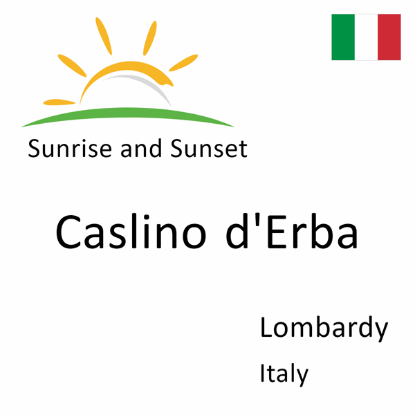 Sunrise and sunset times for Caslino d'Erba, Lombardy, Italy