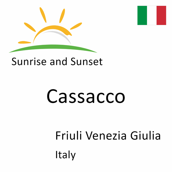 Sunrise and sunset times for Cassacco, Friuli Venezia Giulia, Italy