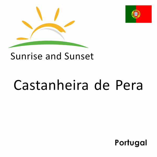 Sunrise and sunset times for Castanheira de Pera, Portugal