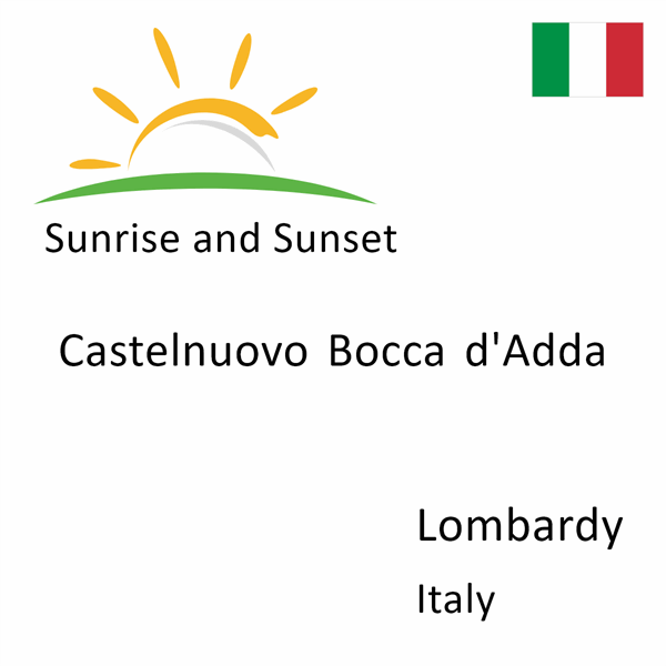 Sunrise and sunset times for Castelnuovo Bocca d'Adda, Lombardy, Italy