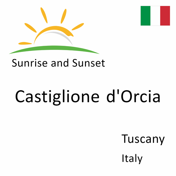 Sunrise and sunset times for Castiglione d'Orcia, Tuscany, Italy