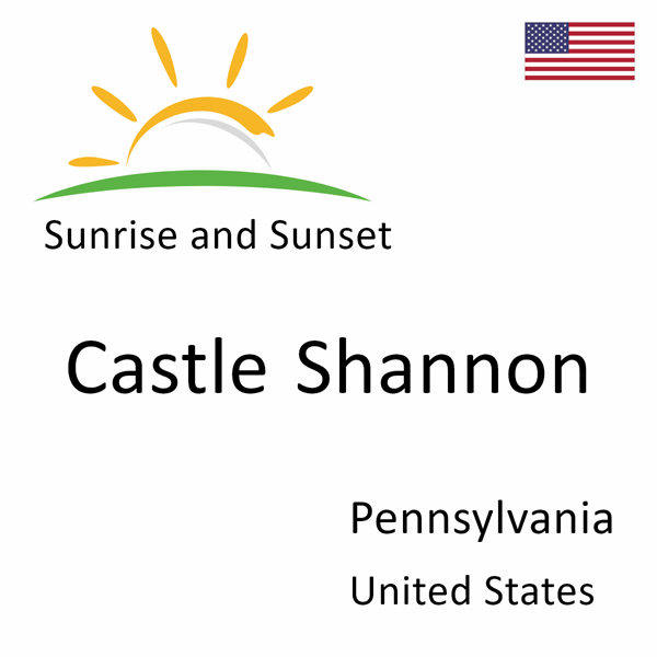 Sunrise and sunset times for Castle Shannon, Pennsylvania, United States