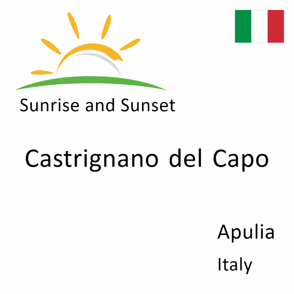 Sunrise and sunset times for Castrignano del Capo, Apulia, Italy