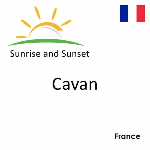 Sunrise and sunset times for Cavan, France