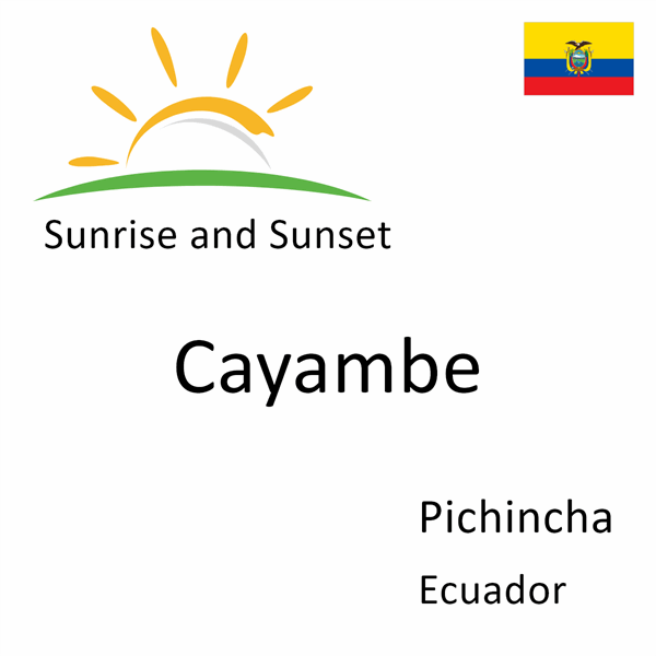 Sunrise and sunset times for Cayambe, Pichincha, Ecuador