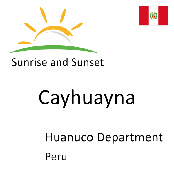 Sunrise and sunset times for Cayhuayna, Huanuco Department, Peru