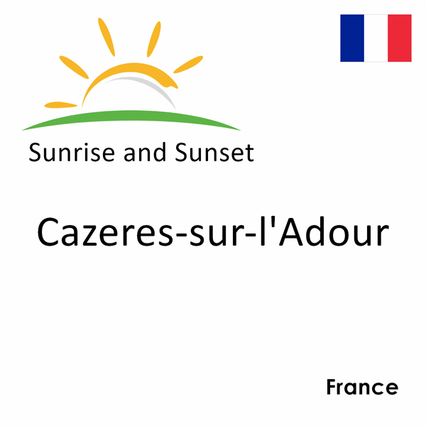 Sunrise and sunset times for Cazeres-sur-l'Adour, France