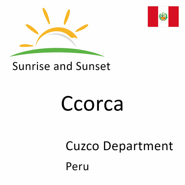 Sunrise and sunset times for Ccorca, Cuzco Department, Peru