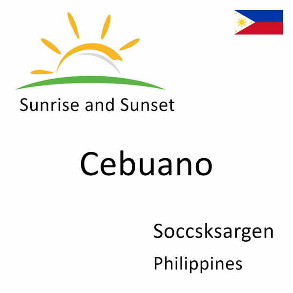 Sunrise and sunset times for Cebuano, Soccsksargen, Philippines