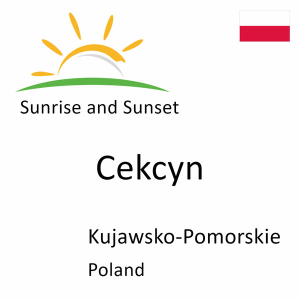 Sunrise and sunset times for Cekcyn, Kujawsko-Pomorskie, Poland