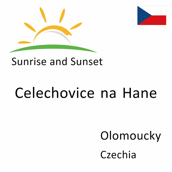 Sunrise and sunset times for Celechovice na Hane, Olomoucky, Czechia