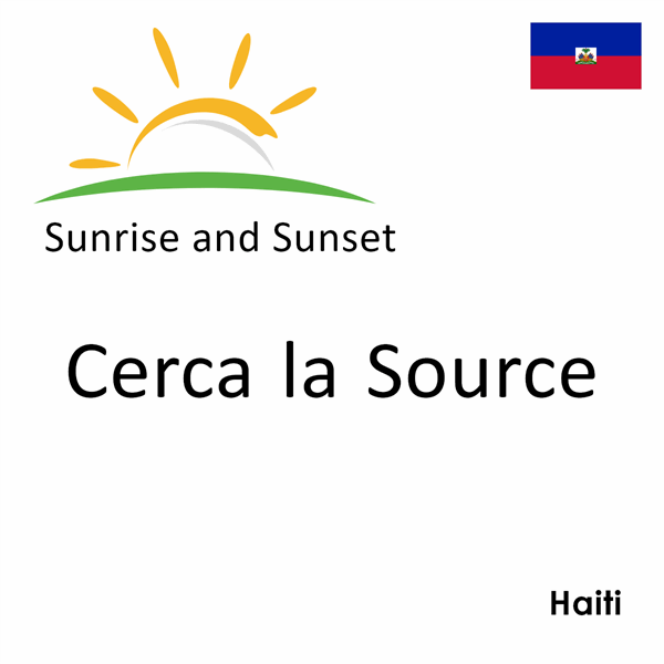 Sunrise and sunset times for Cerca la Source, Haiti