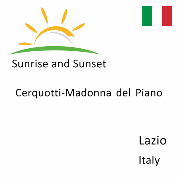 Sunrise and sunset times for Cerquotti-Madonna del Piano, Lazio, Italy