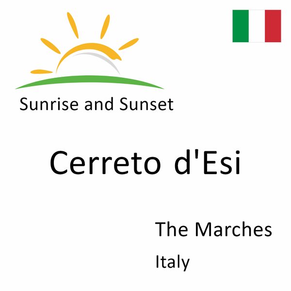 Sunrise and sunset times for Cerreto d'Esi, The Marches, Italy