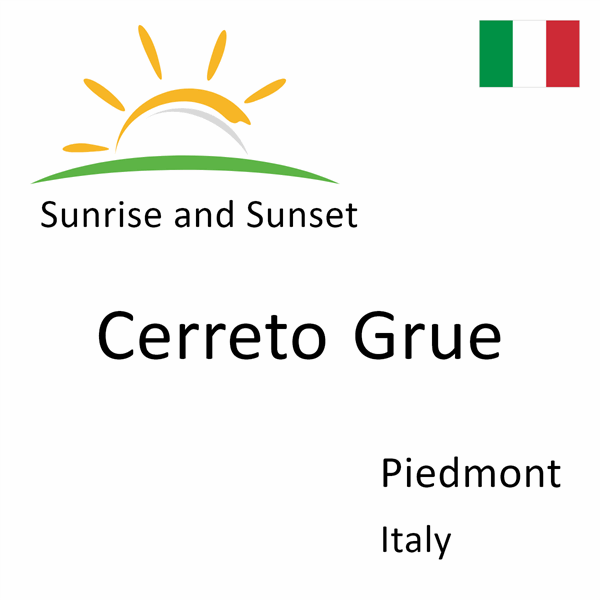 Sunrise and sunset times for Cerreto Grue, Piedmont, Italy