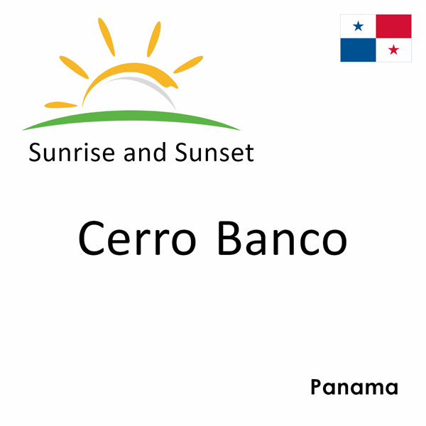 Sunrise and sunset times for Cerro Banco, Panama