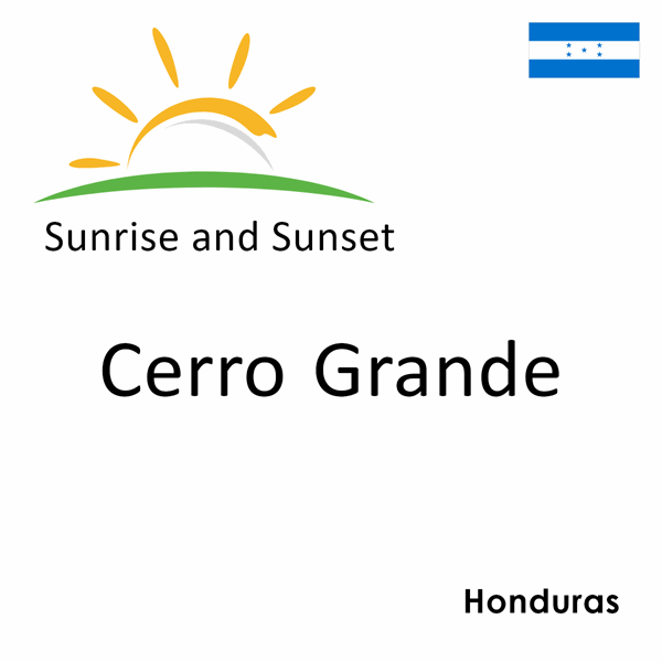 Sunrise and sunset times for Cerro Grande, Honduras