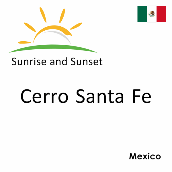 Sunrise and sunset times for Cerro Santa Fe, Mexico