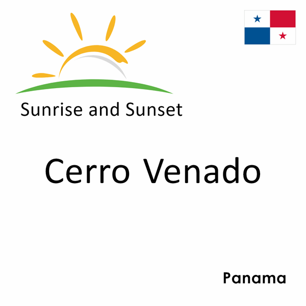 Sunrise and sunset times for Cerro Venado, Panama