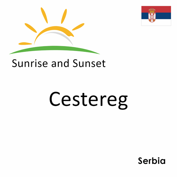 Sunrise and sunset times for Cestereg, Serbia