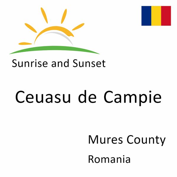 Sunrise and sunset times for Ceuasu de Campie, Mures County, Romania