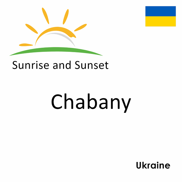 Sunrise and sunset times for Chabany, Ukraine