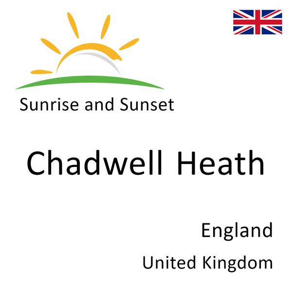 Sunrise and sunset times for Chadwell Heath, England, United Kingdom