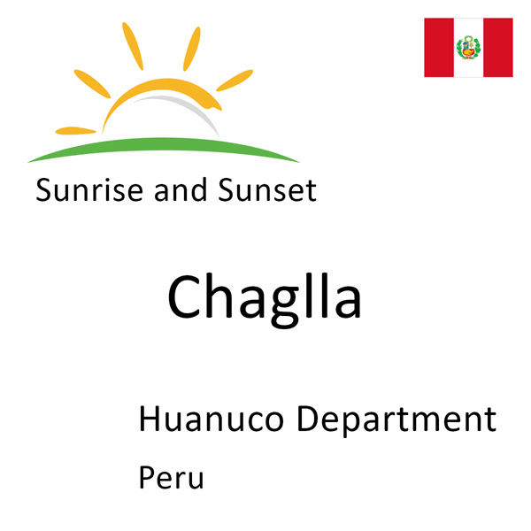 Sunrise and sunset times for Chaglla, Huanuco Department, Peru