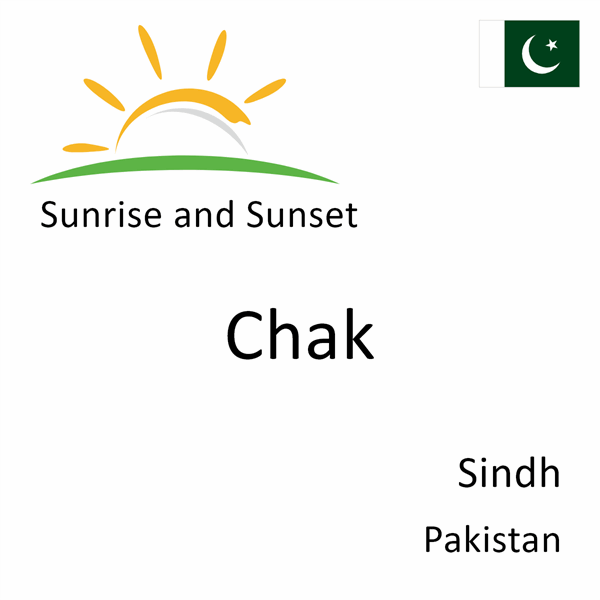 Sunrise and sunset times for Chak, Sindh, Pakistan