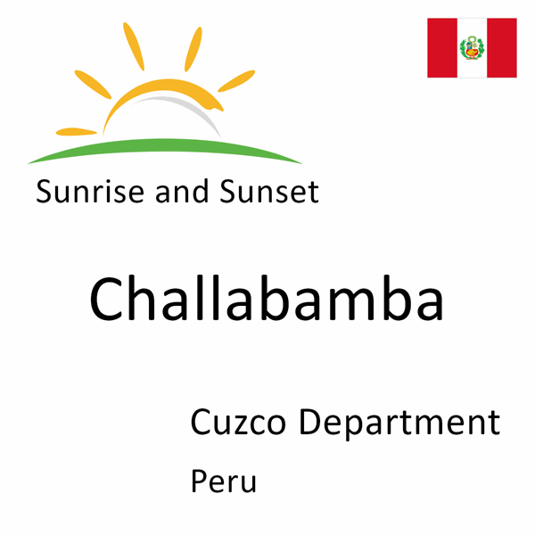 Sunrise and sunset times for Challabamba, Cuzco Department, Peru