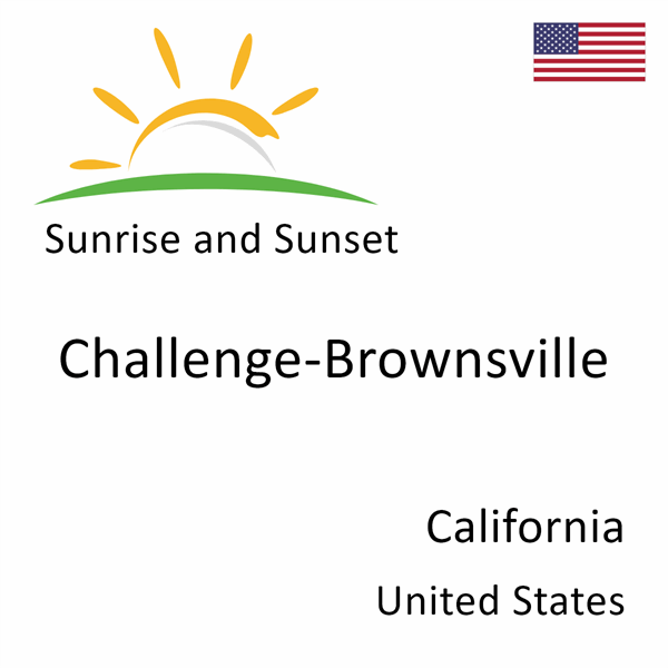 Sunrise and sunset times for Challenge-Brownsville, California, United States