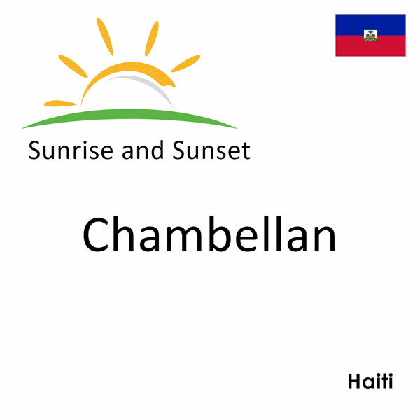 Sunrise and sunset times for Chambellan, Haiti