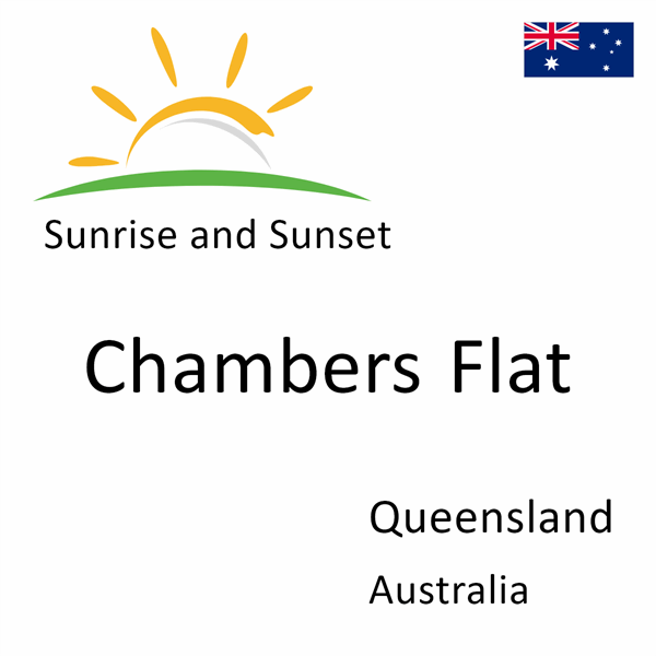 Sunrise and sunset times for Chambers Flat, Queensland, Australia