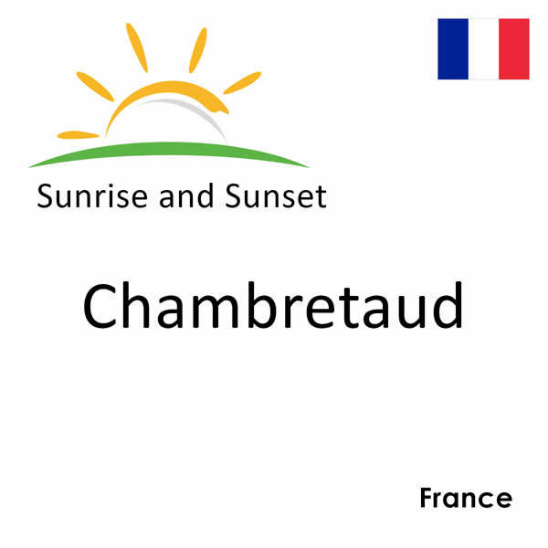 Sunrise and sunset times for Chambretaud, France