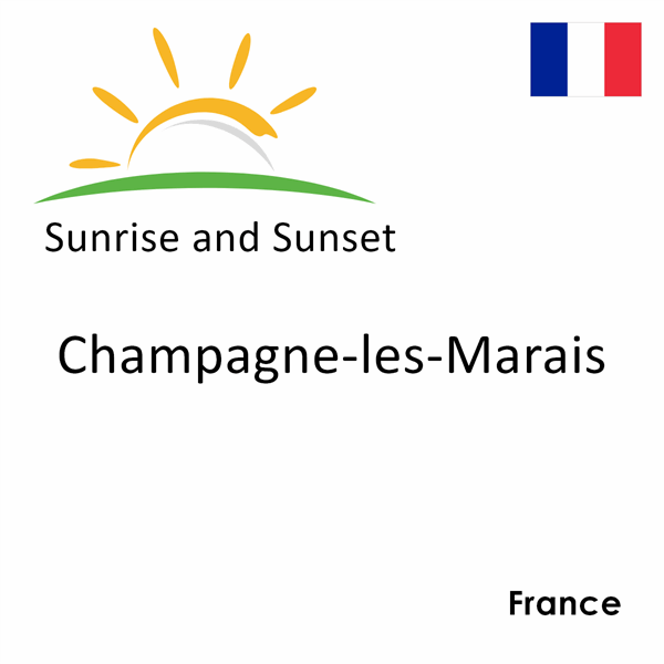 Sunrise and sunset times for Champagne-les-Marais, France