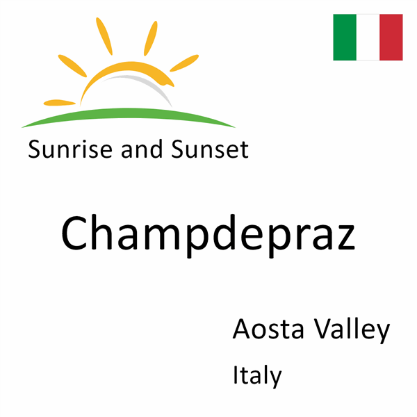 Sunrise and sunset times for Champdepraz, Aosta Valley, Italy